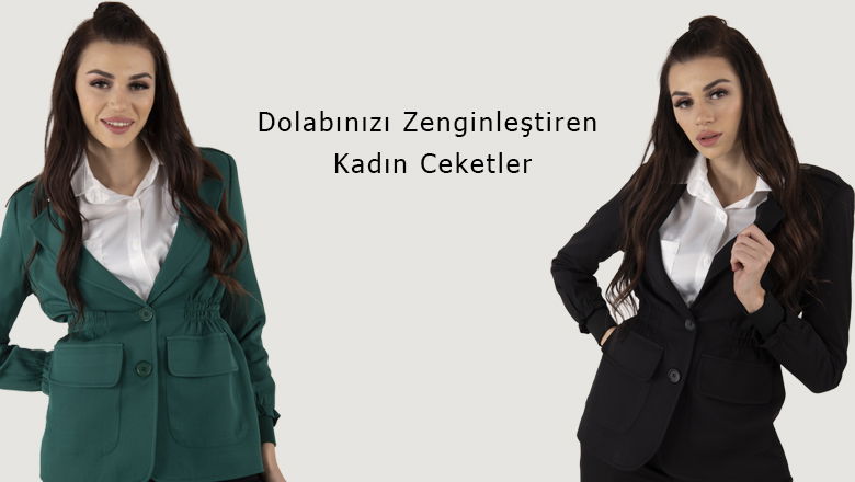 Dolabınızı Zenginleştiren Kadın Ceketler